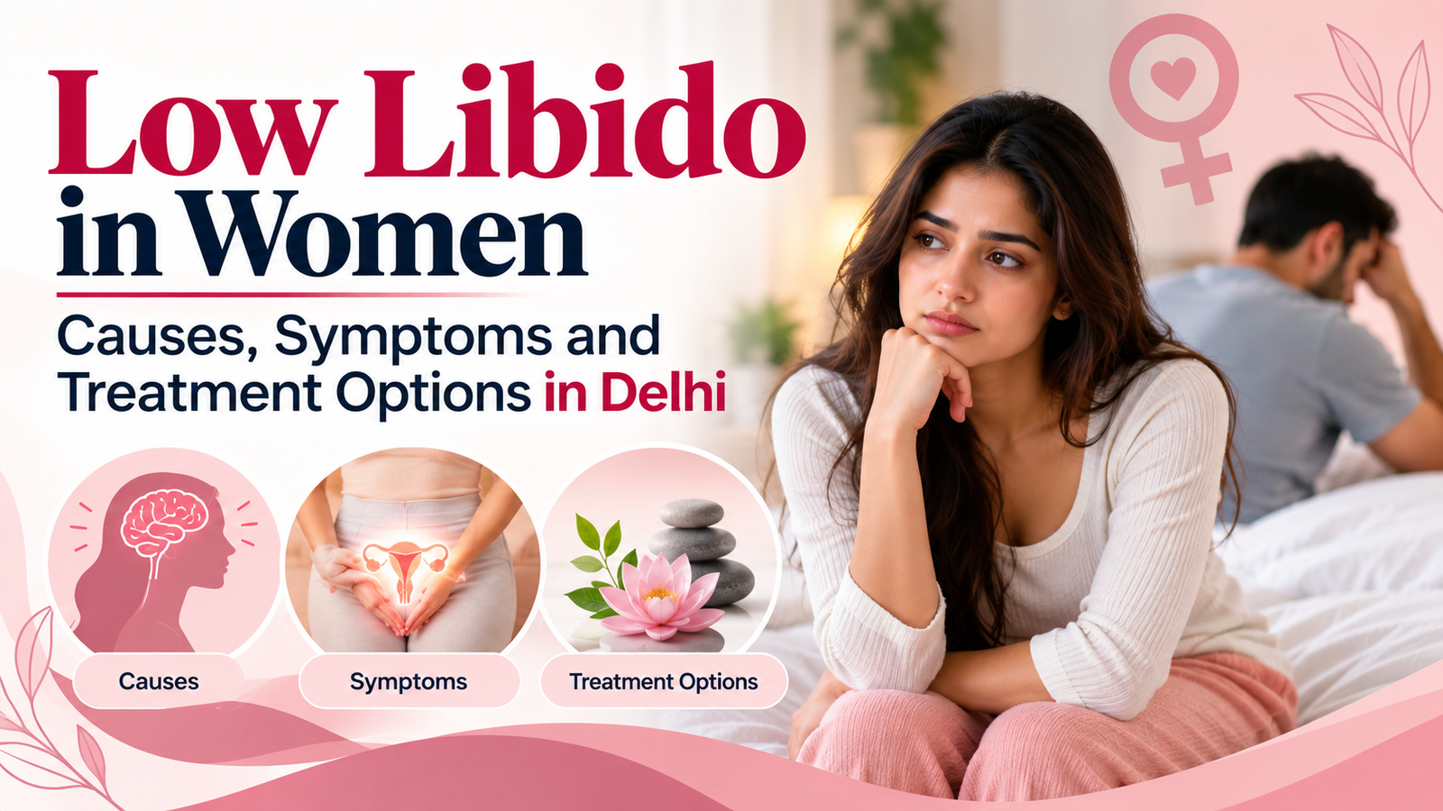 Low Libido in Women | Causes, Symptoms and Treatment Options in Delhi
